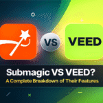 Submagic VS Veed? A Complete Breakdown of Their Features