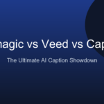 Submagic vs Veed.io vs Captions.ai: The 2026 Ultimate Guide to AI Caption Dominance illustration